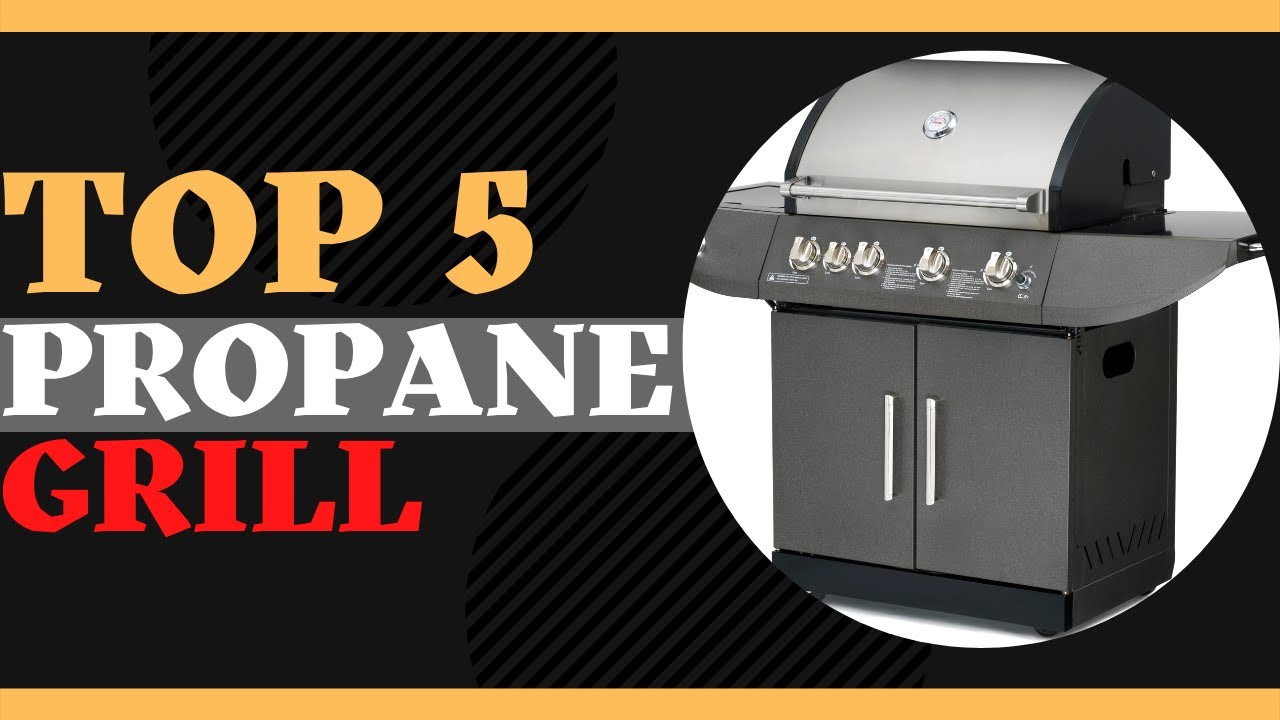 Best Propane Grill for Searing Top 5 propane grill buying guide YouTube