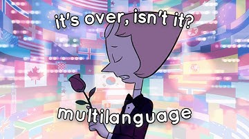 Steven Universe — IT’S OVER, ISN’T IT? ♫ — Multilanguage [25 VERSIONS]