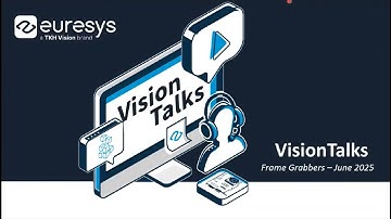Euresys Vision Talks   Frame Grabbers   Current & Latest developments