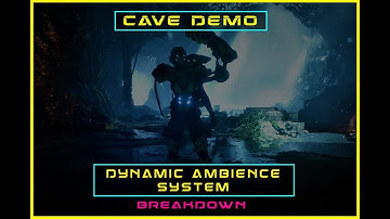 Cave Demo Dynamic Ambience Breakdown