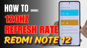 How to Enable 120Hz Refresh Rate On Redmi Note 12
