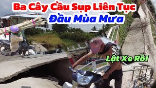 CÀ MAU Cơn Mưa Vàng Ba Cây Cầu Sụp Liên Tục Có Nguy Cơ Xuống