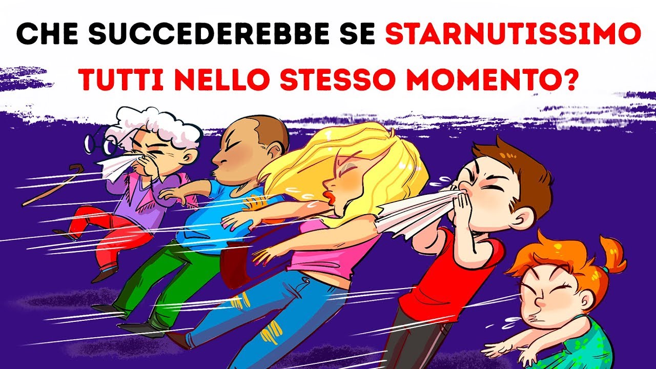 Che Succederebbe se Starnutissimo Tutti nello Stesso Momento? - YouTube