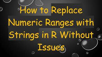 How to Replace Numeric Ranges with Strings in R Without Issues