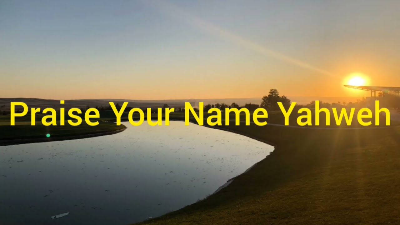  Praise Your Name YAHWEH - SIBY