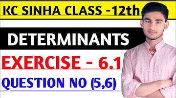 Determinants Class 12 | Ex 6.1 Q No 1 KC Sinha | Determinants kc sinha class 12 | EX 6.1 Q-No (5,6)