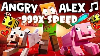 angry alex 🎵 Speed 999X