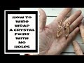 How to Wire Wrap a Crystal Point Stone with No Holes