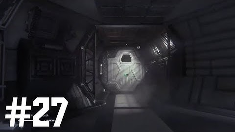 ALIEN ISOLATION Walkthrough Gameplay Part 27 (PC) No Commentary [720P 60FPS]