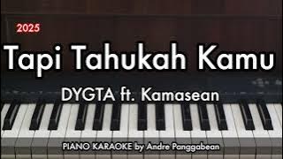 Tapi Tahukah Kamu - DYGTA ft. Kamasean (2025) | Piano Karaoke by Andre Panggabean