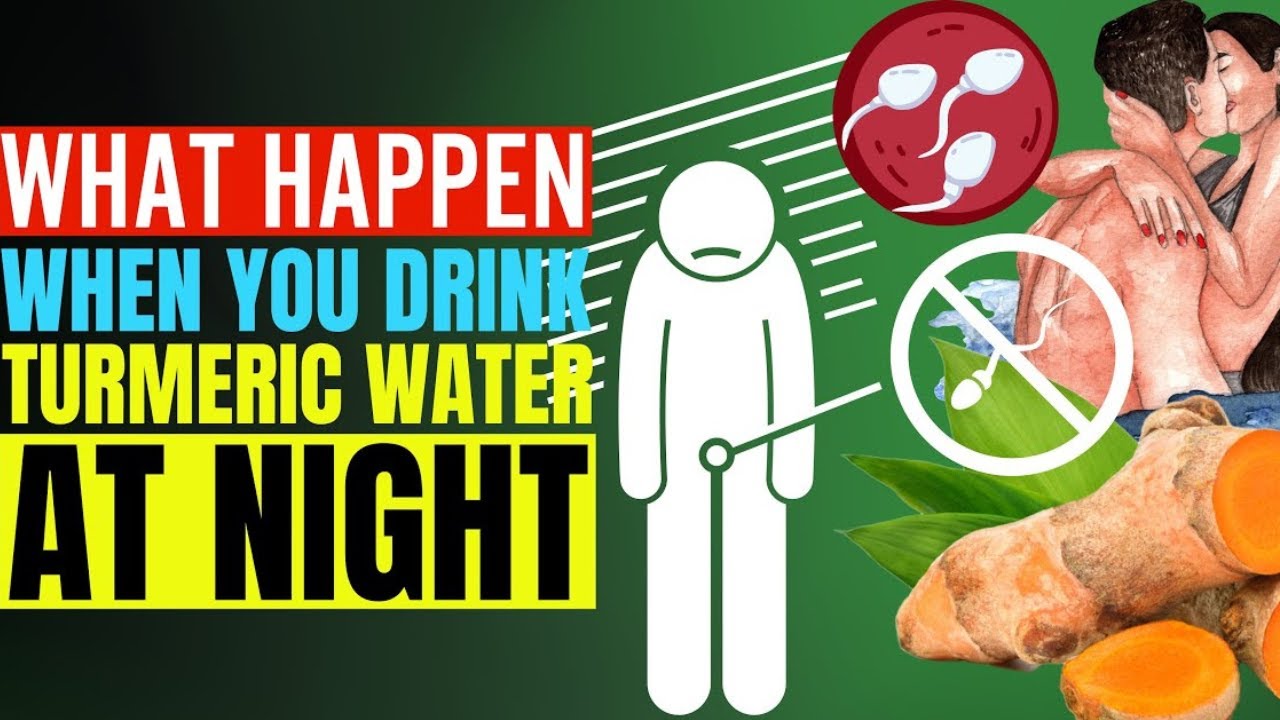 TURMERIC Benefits Sexually Turmeric Water At Night Benefits TURMERIC Is Good for Virtually