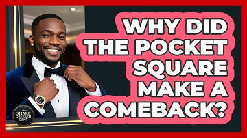 Why Did The Pocket Square Make A Comeback? - The Sharp Dressed Gent
