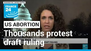 US abortion rights: Thousands protest Supreme Court draft ruling • FRANCE 24 English