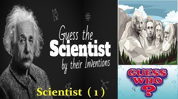 Guess Who is the Scientist and Test your Knowledge ( Enjoy Learning and challenge) - Scientist 1