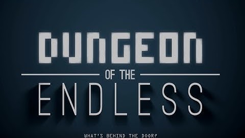 Dungeon of the Endless: What
