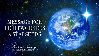 MESSAGE FOR LIGHTWORKERS & STARSEEDS #lightworker #starseed
