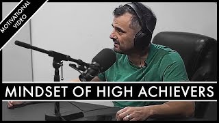 THE MINDSET OF HIGH ACHIEVERS - Motivational Video | Gary Vaynerchuk Motivation