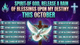SPIRIT OF GOD, RELEASE A RAIN OF BLESSINGS UPON MY DESTINY THIS OCTOBER 🙏🔥 | Powerful October Prayer