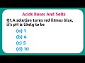 Q1.A solution turns red litmus blue, it's pH is likely to be