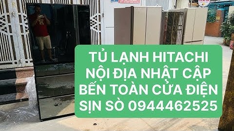 Tủ lạnh hitachi của nước nào sản xuất năm 2024