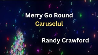 Merry Go Round - Randy Crawford (Lyrics) English &amp; Romanian