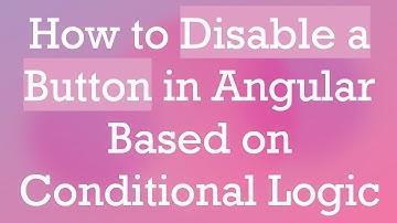 How to Disable a Button in Angular Based on Conditional Logic