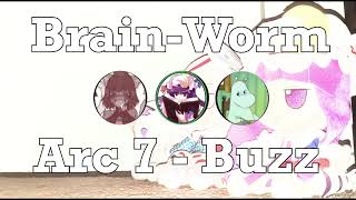 Brain-Worm - Arc 7 - Buzz