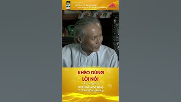 KHÉO DÙNG LỜI NÓI   TT  TS  Thích Chân Quang #thichchanquang #phapquangsenhong #phatphap
