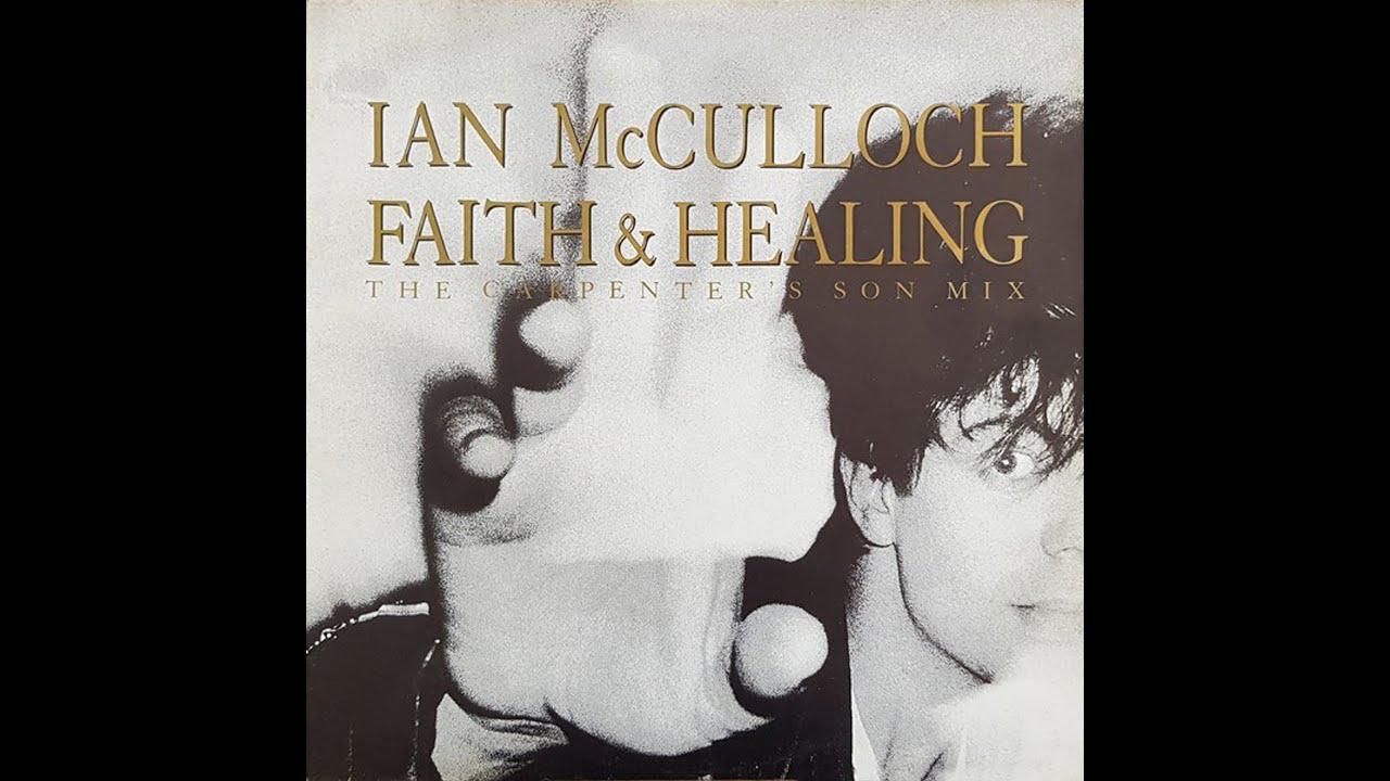 IAN McCULLOCH - Faith & Healing (The Carpenter's Son Mix)
