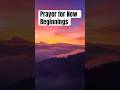 A Short Prayer for New Beginnings