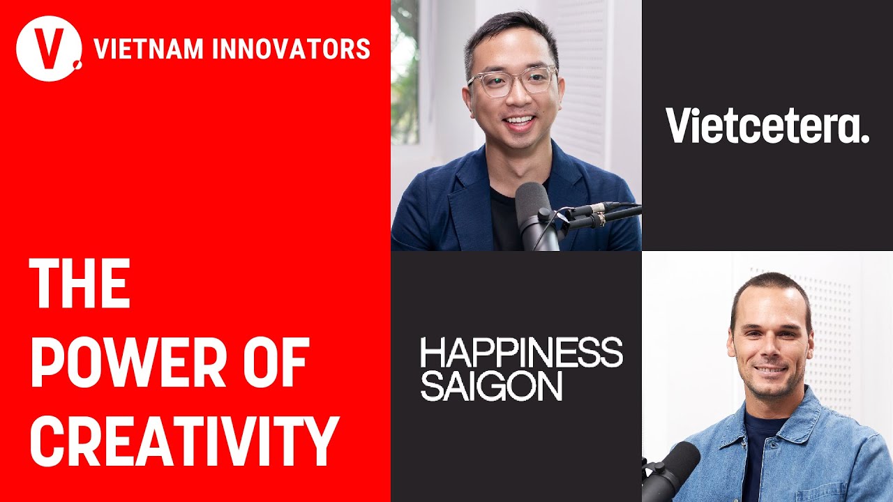 The power of creativity - Alan, Co-founder & CEO, Happiness Saigon The power of creativity - Alan, Co-founder & CEO, Happiness Saigon