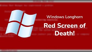 Windows Longhorn Red Screen of Death!