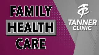 Family and Specialty Health Care Clinic | Tanner Clinic