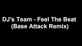 DJ's Team - Feel The Beat (Base Attack Remix)