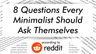 8 Questions Every Minimalist Should Ask Themselves (r/minimalism)