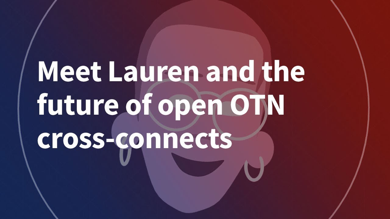 Meet Lauren and the future of open OTN cross-connects