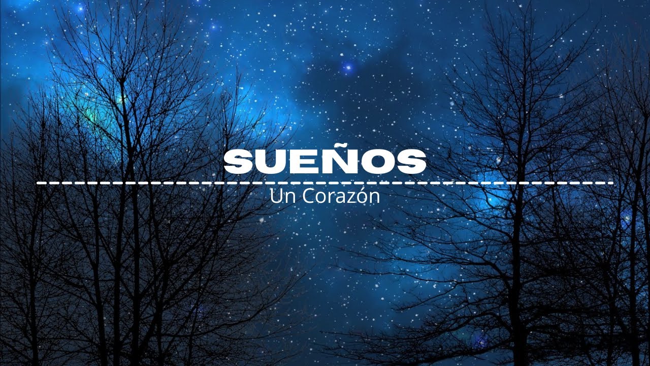 SUEÑOS / LETRA / UN CORAZÓN - YouTube