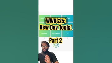 WWDC 2025: New Tools Devs Will Love 👀 🍎  Part 2