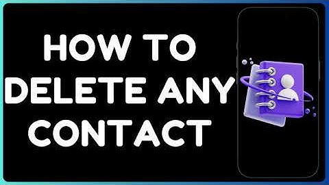 How to Delete Contacts| Remove Unwanted Contacts Easily