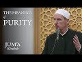 The meaning of purity  abdal hakim murad friday sermon