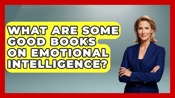 What Are Some Good Books On Emotional Intelligence? - High School Toolkit