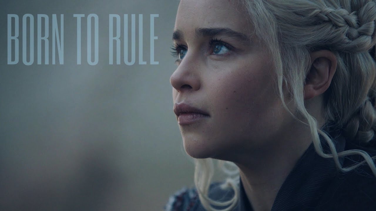 (GoT) Daenerys Targaryen || Born to Rule