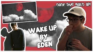 Reacting To "WAKE UP" By Eden!! (First Time Reaction!!)