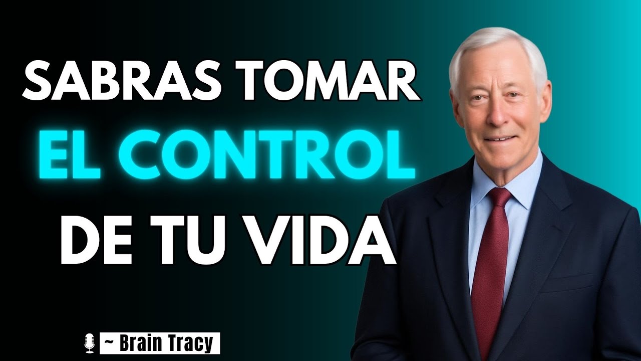 CÓMO TOMAR EL CONTROL DE TU VIDA 🧠 | Brian Tracy