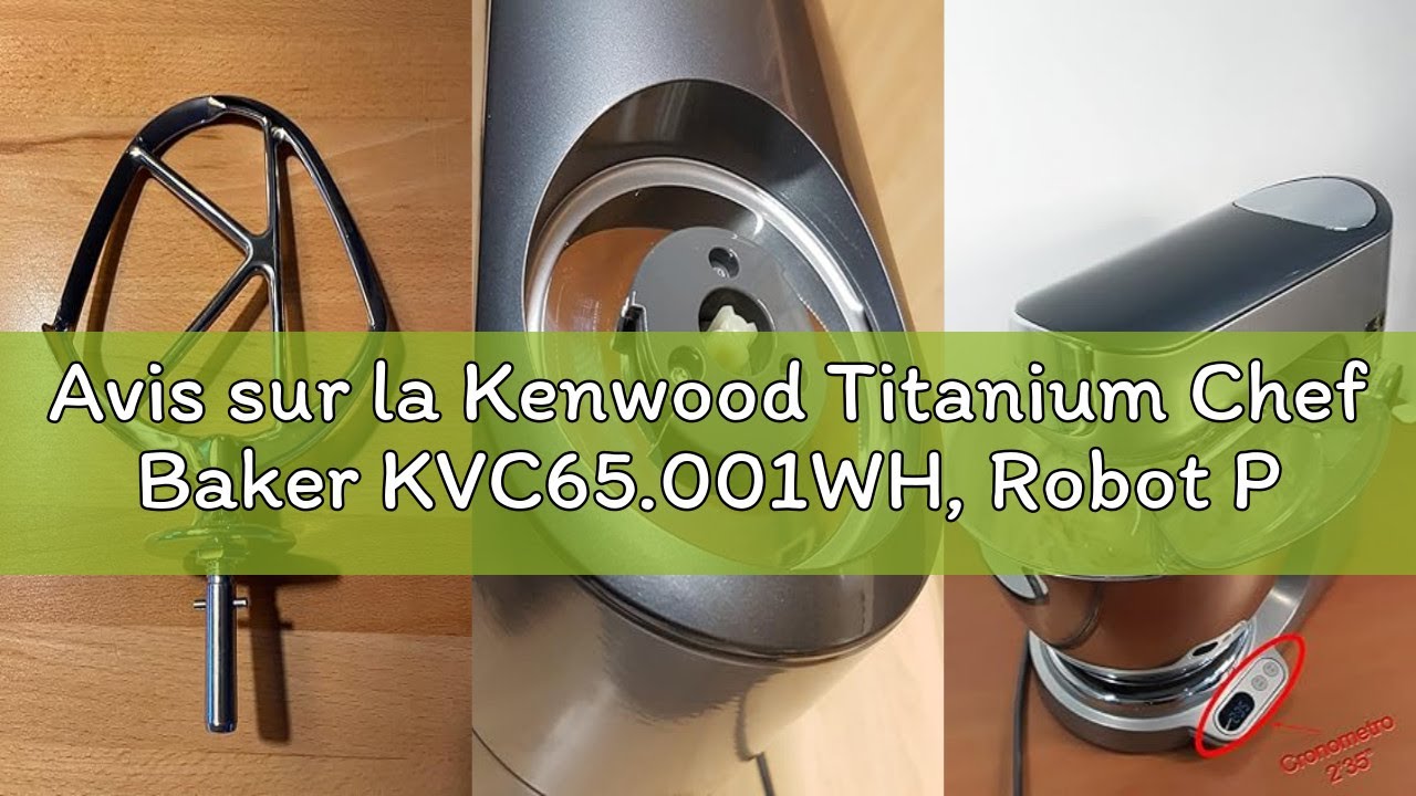 Avis sur la Kenwood Titanium Chef Baker KVC65.001WH, Robot Patissier Avec Balance Intégrée, Incl. En