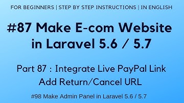 #87 Make E-com in Laravel 5.6 / 5.7 | Integrate Live PayPal Link | Add Return/Cancel URL