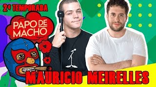 Papo de Macho com o convidado Mauricio Meirelles  EP 01  2ª TEMPORADA