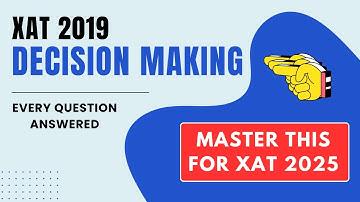XAT 2019 Decision Making Questions : Detailed Solutions Explained!