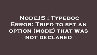 NodeJS : Typedoc Error: Tried to set an option (mode) that was not declared
