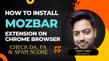 A Guide How to Installing the MozBar Chrome Extension for Checking DA, PA, and Spam Score